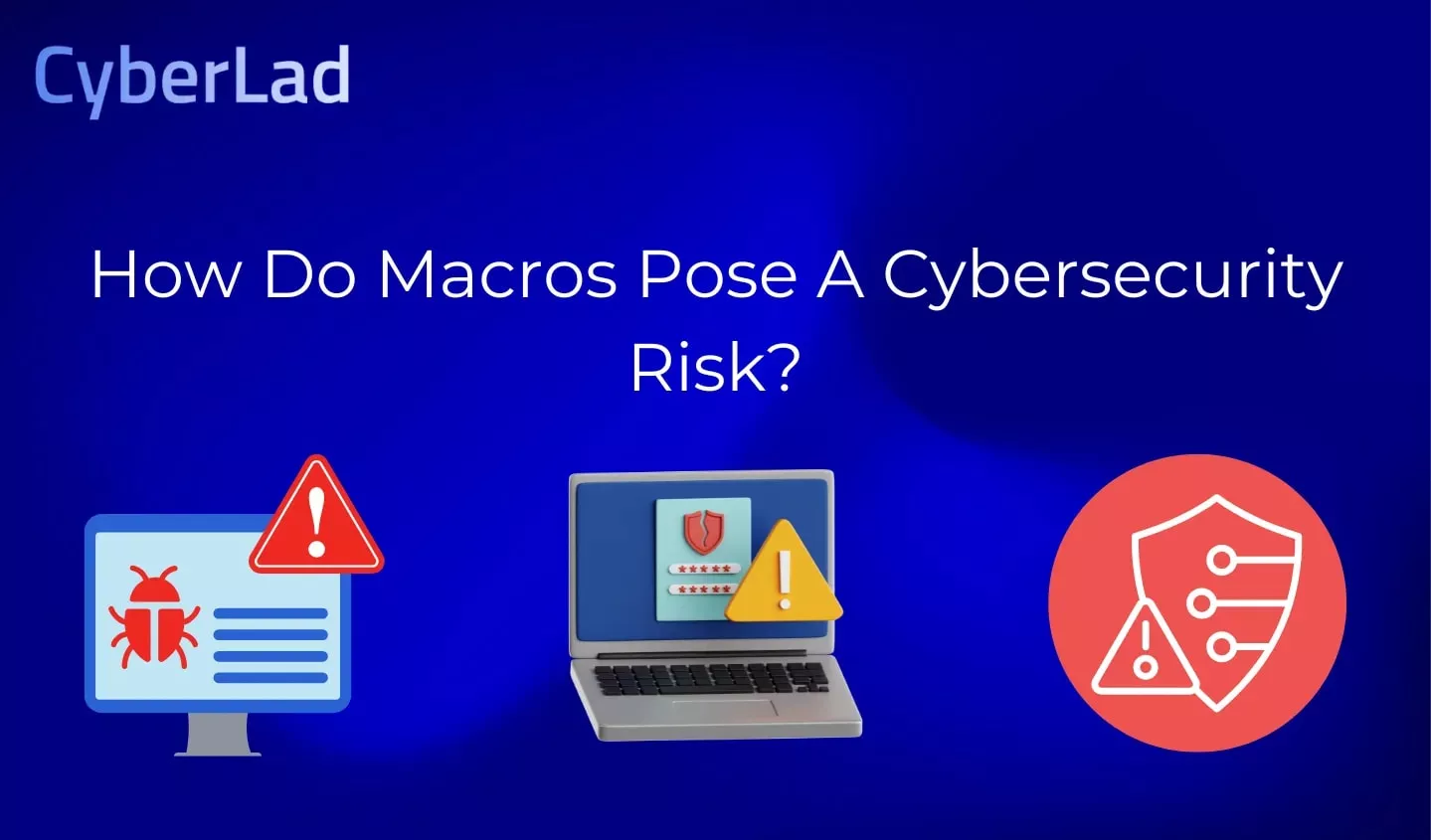 How Do Macros Pose A Cybersecurity Risk?