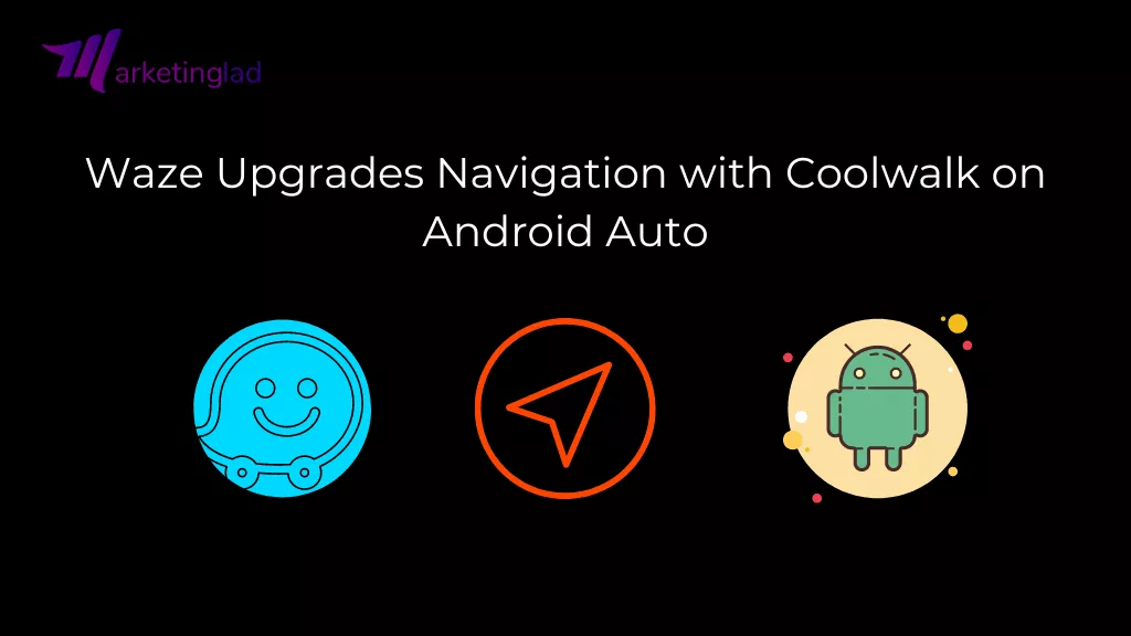 Waze aktualisiert die Navigation mit Coolwalk auf Android Auto